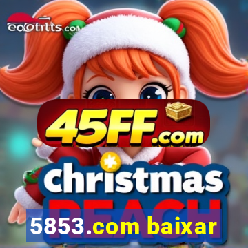 5853.com baixar